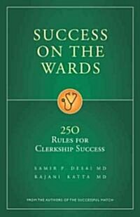 Success on the Wards: 250 Rules for Clerkship Success (Paperback)