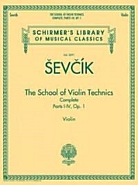 The School of Violin Technics Complete, Op. 1: Schirmers Library of Musical Classics, Vol. 2091 (Paperback)