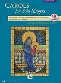 Carols for Solo Singers: 10 Seasonal Favorites Arranged for Solo Voice and Piano for Recitals and Concerts (Medium Low Voice), Book & Online Au (Paperback)
