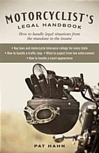 Motorcyclists Legal Handbook: How to Handle Legal Situations from the Mundane to the Insane (Paperback)