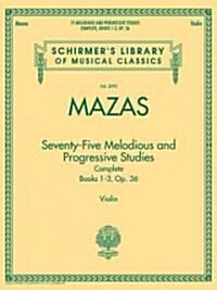 75 Melodious and Progressive Studies Complete, Op. 36: Schirmer Library of Classics Volume 2092 (Paperback)