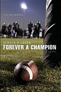 Always a Loser, Forever a Champion (Paperback)