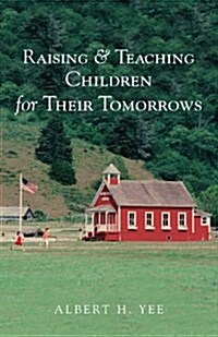 Raising & Teaching Children for Their Tomorrows (Paperback)