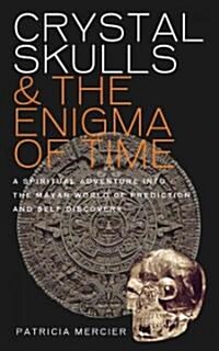 Crystal Skulls and the Enigma of Time (Paperback)