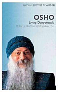 Watkins Masters of Wisdom: Osho : Living Dangerously: Ordinary Enlightenment for Extraordinary Times (Paperback)