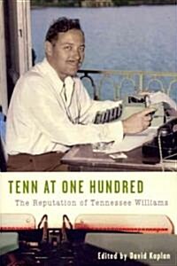 Tenn at One Hundred: The Reputation of Tennessee Williams (Paperback)