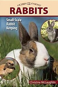 Hobby Farms: Rabbits: Small-Scale Rabbit Keeping (Paperback)