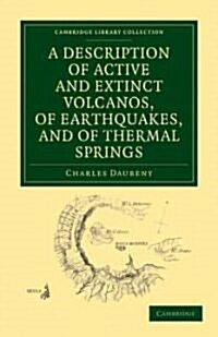 A Description of Active and Extinct Volcanos, of Earthquakes, and of Thermal Springs (Paperback)