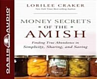 Money Secrets of the Amish: Finding True Abundance in Simplicity, Sharing, and Saving (Audio CD)
