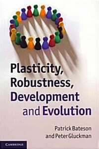 Plasticity, Robustness, Development and Evolution (Paperback)