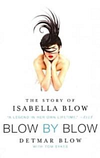 Blow by Blow: The Story of Isabella Blow (Paperback)