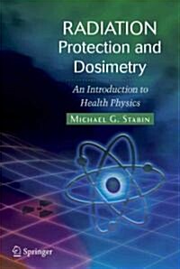 Radiation Protection and Dosimetry: An Introduction to Health Physics (Paperback)