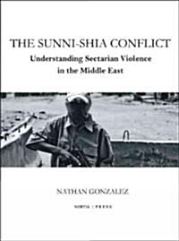 The Sunni-Shia Conflict: Understanding Sectarian Violence in the Middle East (Hardcover)