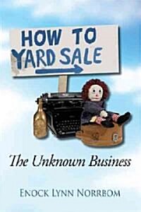 How to Yard Sale: The Unknown Business (Paperback)