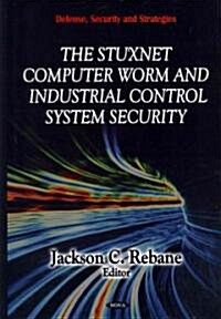 Stuxnet Computer Worm & Industrial Control System Security (Hardcover, UK)