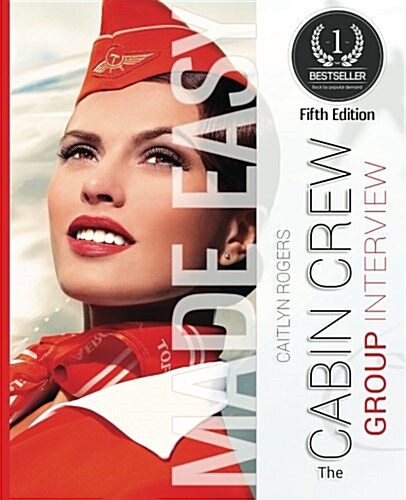 The Cabin Crew GROUP Interview Made Easy: A behind the scenes look at the group elimination process (Paperback, 5)