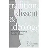 Tradition, Dissent and Ideology: Essays in Honour of Romila Thapar (Hardcover)