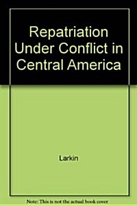 Repatriation Under Conflict in Central America (Paperback)