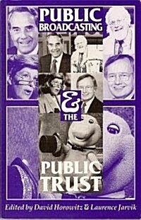 Public Broadcasting and the Public Trust (Paperback)