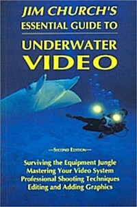 Jim Churchs Essential Guide to Underwater Video (Paperback, 2nd)