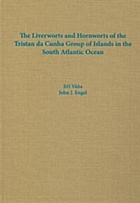 The Liverworts and Hornworts of the Tristan Da Cunha Group of Islands in the South Atlantic Ocean (Hardcover, 1st)