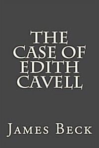 The Case of Edith Cavell (Paperback)