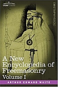 A New Encyclopedia of Freemasonry, Volume I (Paperback)