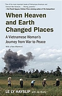 When Heaven and Earth Changed Places: A Vietnamese Womans Journey from War to Peace (Paperback)