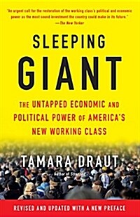 Sleeping Giant: The Untapped Economic and Political Power of Americas New Working Class (Paperback)