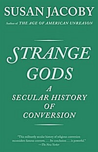 Strange Gods: A Secular History of Conversion (Paperback)