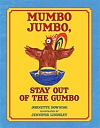 Mumbo Jumbo, Stay Out of the Gumbo (Hardcover)