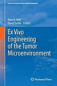 Ex Vivo Engineering of the Tumor Microenvironment (Hardcover, 2017)