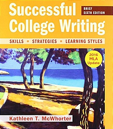 Successful College Writing, Brief Edition with 2016 MLA Update 6e & Launchpad Solo for Readers and Writers (Six-Month Access) (Hardcover, 6)