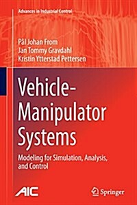 Vehicle-Manipulator Systems : Modeling for Simulation, Analysis, and Control (Paperback, Softcover reprint of the original 1st ed. 2014)