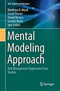 Mental Modeling Approach: Risk Management Application Case Studies (Hardcover, 2017)