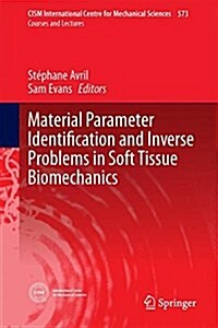 Material Parameter Identification and Inverse Problems in Soft Tissue Biomechanics (Hardcover)