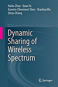 Dynamic Sharing of Wireless Spectrum (Hardcover)