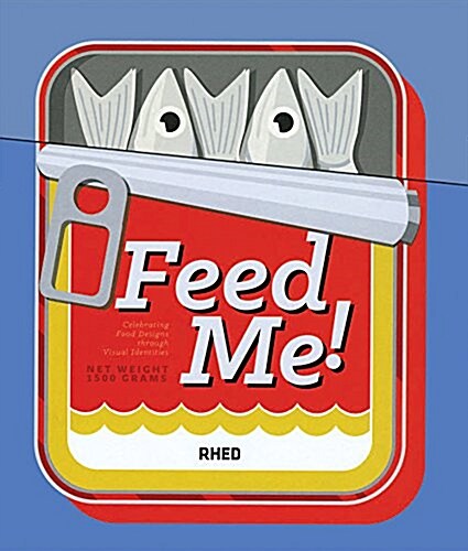 Feed Me!: Celebrating Food Design Through Visual Identities (Hardcover)