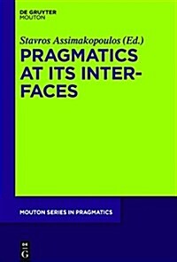 Pragmatics at Its Interfaces (Hardcover)