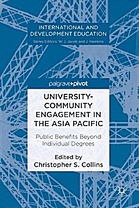 University-Community Engagement in the Asia Pacific: Public Benefits Beyond Individual Degrees (Hardcover, 2017)