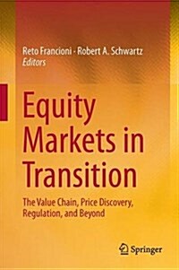 Equity Markets in Transition: The Value Chain, Price Discovery, Regulation, and Beyond (Hardcover)