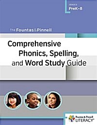 The Fountas & Pinnell Comprehensive Phonics, Spelling, and Word Study Guide (Paperback, Study Guide)