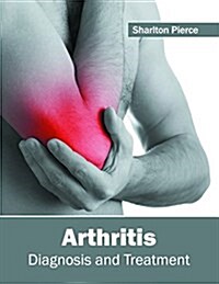 Arthritis: Diagnosis and Treatment (Hardcover)
