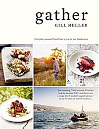 Gather: Everyday Seasonal Food from a Year in Our Landscapes (Hardcover)