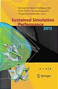 Sustained Simulation Performance 2013: Proceedings of the Joint Workshop on Sustained Simulation Performance, University of Stuttgart (Hlrs) and Tohok (Paperback, Softcover Repri)