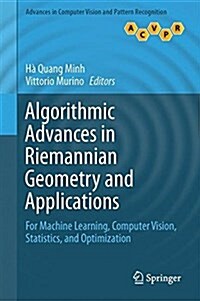 Algorithmic Advances in Riemannian Geometry and Applications: For Machine Learning, Computer Vision, Statistics, and Optimization (Hardcover, 2016)