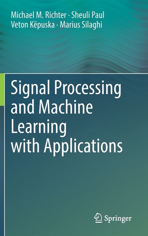 Signal Processing and Machine Learning With Applications (Hardcover)