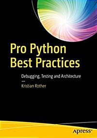 Pro Python Best Practices: Debugging, Testing and Maintenance (Paperback)