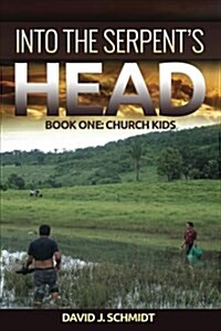 Into the Serpents Head: Part One: Church Kids (Paperback)
