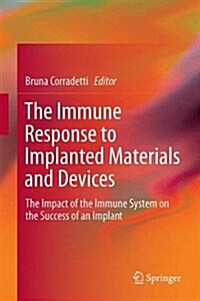 The Immune Response to Implanted Materials and Devices: The Impact of the Immune System on the Success of an Implant (Hardcover, 2017)